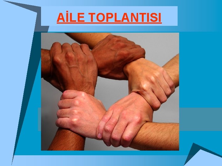 AİLE TOPLANTISI 