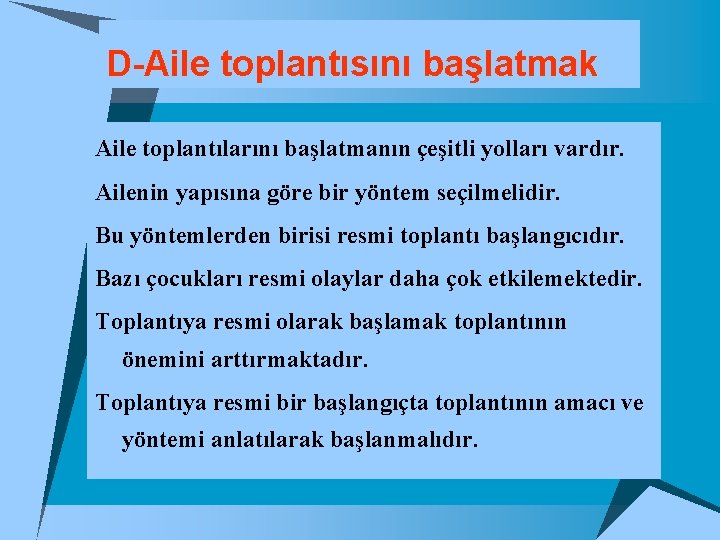 D-Aile toplantısını başlatmak Aile toplantılarını başlatmanın çeşitli yolları vardır. Ailenin yapısına göre bir yöntem