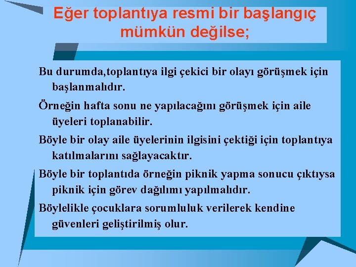 Eğer toplantıya resmi bir başlangıç mümkün değilse; Bu durumda, toplantıya ilgi çekici bir olayı