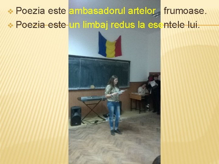 v Poezia este ambasadorul artelor frumoase. v Poezia este un limbaj redus la esentele