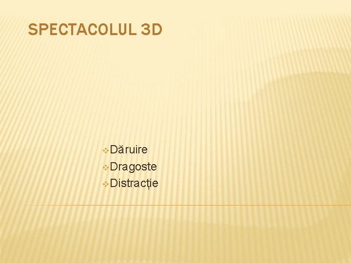 SPECTACOLUL 3 D v. Dăruire v. Dragoste v. Distracție 
