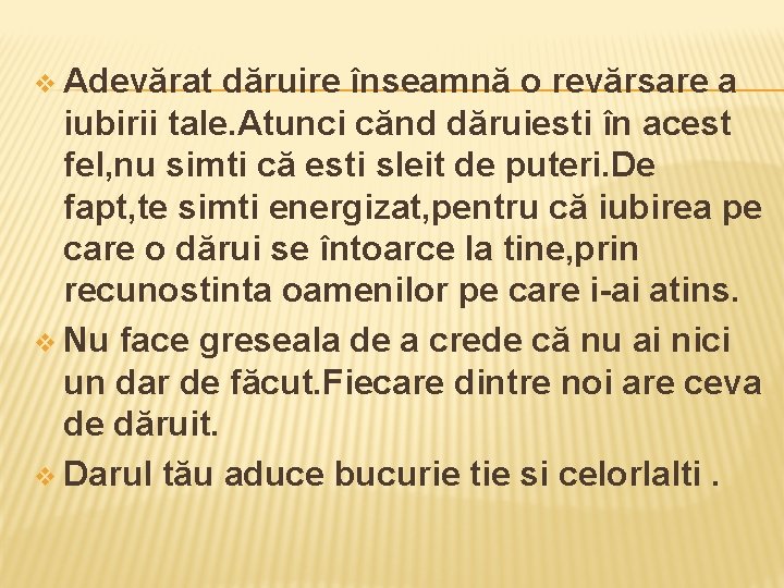 v Adevărat dăruire înseamnă o revărsare a iubirii tale. Atunci cănd dăruiesti în acest