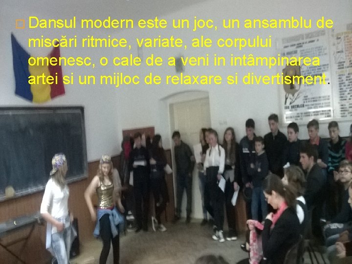 � Dansul modern este un joc, un ansamblu de miscări ritmice, variate, ale corpului