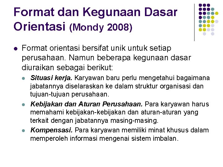 Format dan Kegunaan Dasar Orientasi (Mondy 2008) l Format orientasi bersifat unik untuk setiap