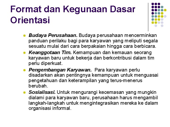 Format dan Kegunaan Dasar Orientasi l l Budaya Perusahaan. Budaya perusahaan mencerminkan panduan perilaku