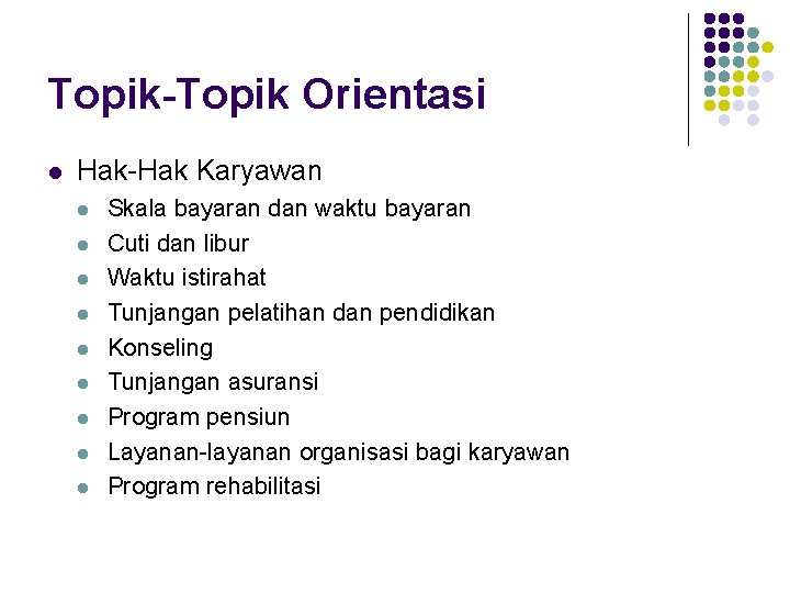 Topik-Topik Orientasi l Hak-Hak Karyawan l l l l l Skala bayaran dan waktu