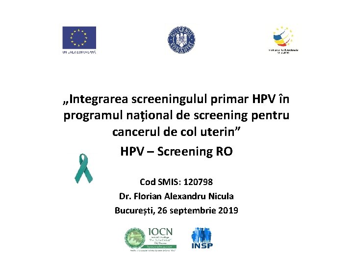„Integrarea screeningulul primar HPV în programul național de screening pentru cancerul de col uterin”