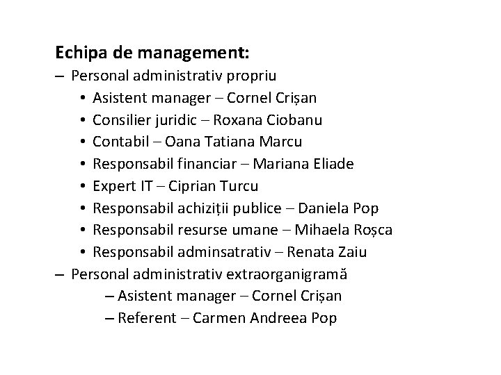 Echipa de management: – Personal administrativ propriu • Asistent manager – Cornel Crișan •