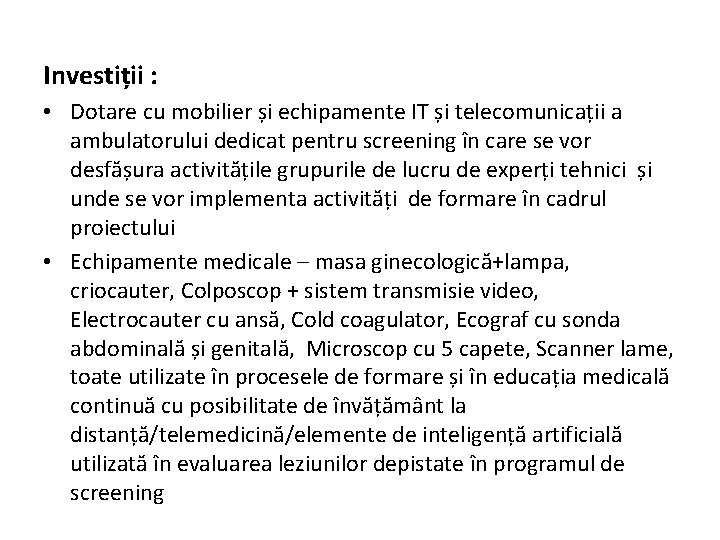 Investiții : • Dotare cu mobilier și echipamente IT și telecomunicații a ambulatorului dedicat