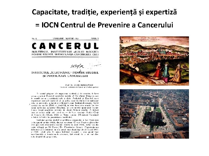 Capacitate, tradiție, experiență și expertiză = IOCN Centrul de Prevenire a Cancerului 
