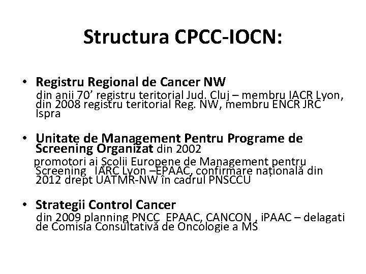 Structura CPCC-IOCN: • Registru Regional de Cancer NW din anii 70’ registru teritorial Jud.