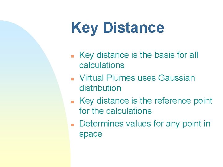 Key Distance n n Key distance is the basis for all calculations Virtual Plumes