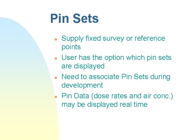 Pin Sets n n Supply fixed survey or reference points User has the option