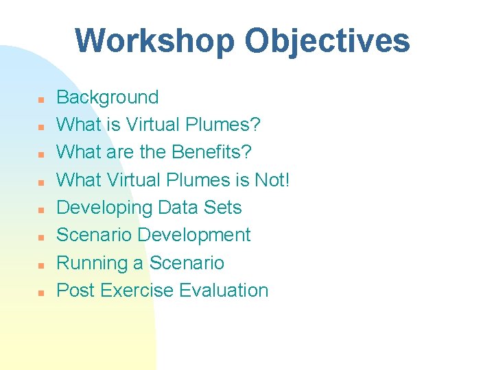 Workshop Objectives n n n n Background What is Virtual Plumes? What are the