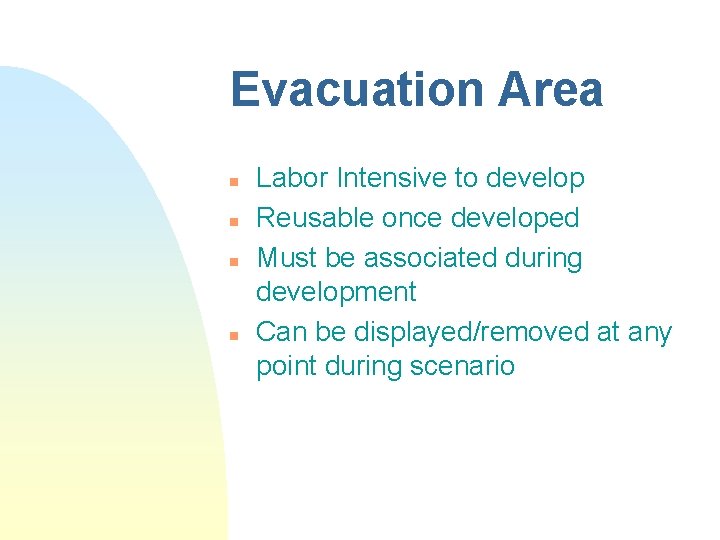 Evacuation Area n n Labor Intensive to develop Reusable once developed Must be associated