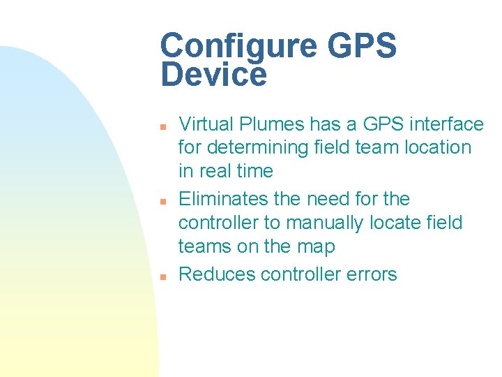 Configure GPS Device n n n Virtual Plumes has a GPS interface for determining