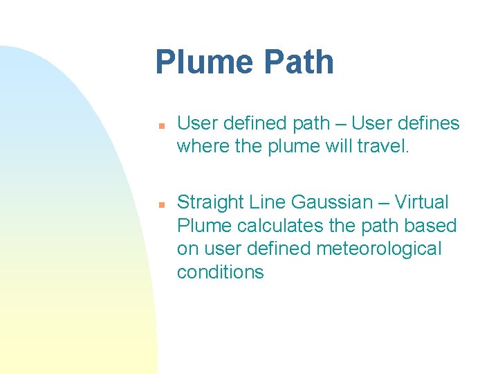 Plume Path n n User defined path – User defines where the plume will