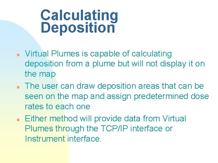 Calculating Deposition n Virtual Plumes is capable of calculating deposition from a plume but