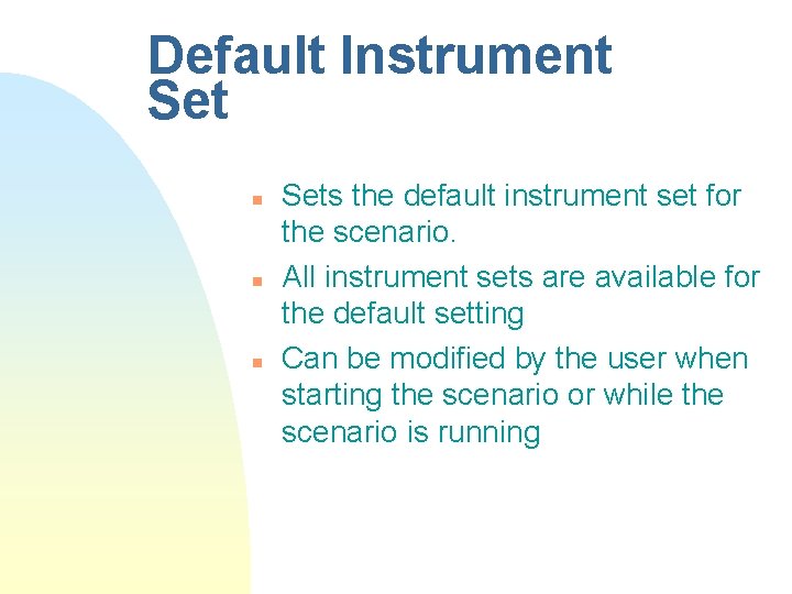 Default Instrument Set n n n Sets the default instrument set for the scenario.