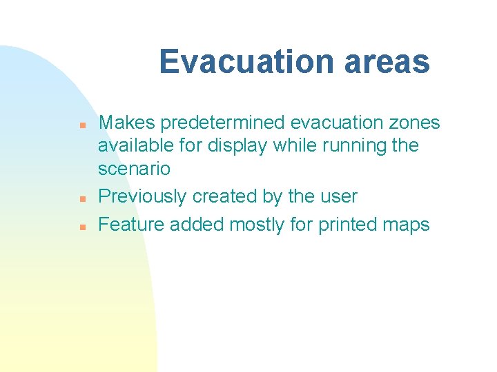 Evacuation areas n n n Makes predetermined evacuation zones available for display while running