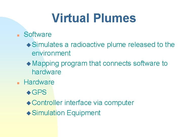 Virtual Plumes n n Software u Simulates a radioactive plume released to the environment