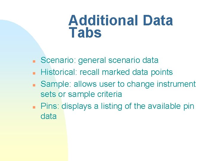 Additional Data Tabs n n Scenario: general scenario data Historical: recall marked data points