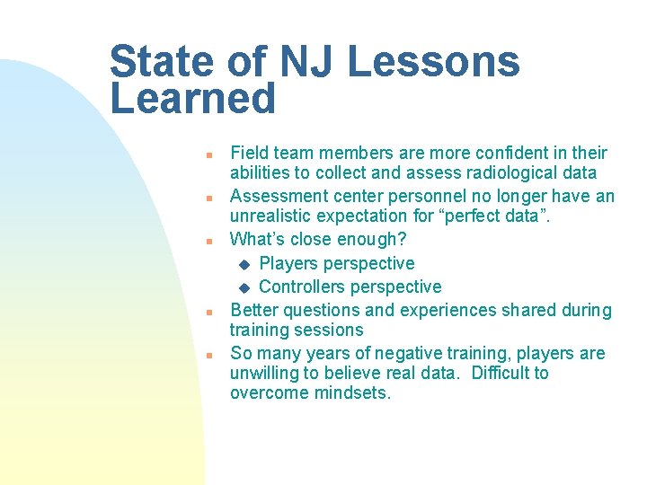 State of NJ Lessons Learned n n n Field team members are more confident