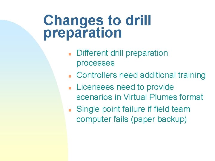 Changes to drill preparation n n Different drill preparation processes Controllers need additional training