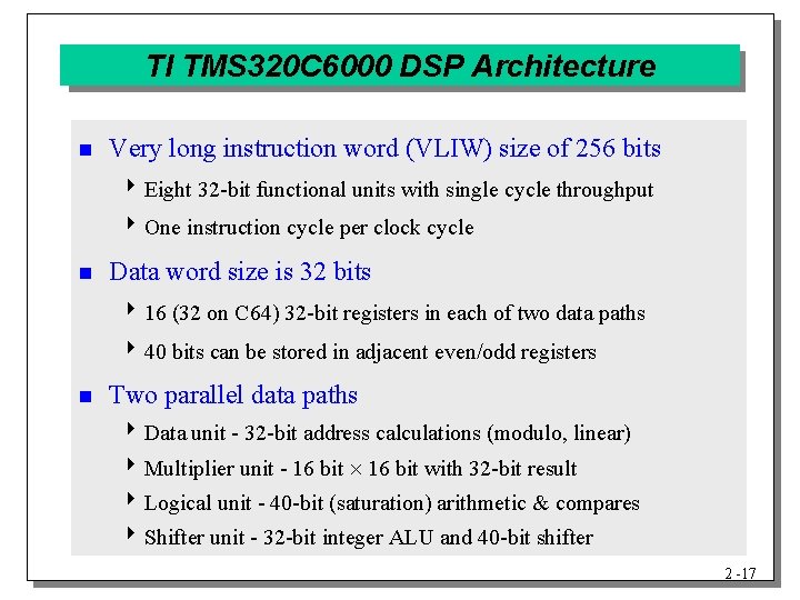 TI TMS 320 C 6000 DSP Architecture n Very long instruction word (VLIW) size