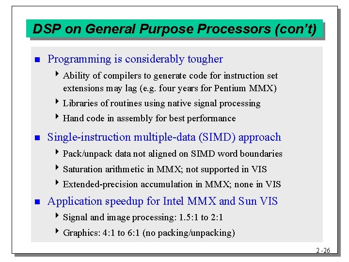 DSP on General Purpose Processors (con’t) n Programming is considerably tougher 4 Ability of