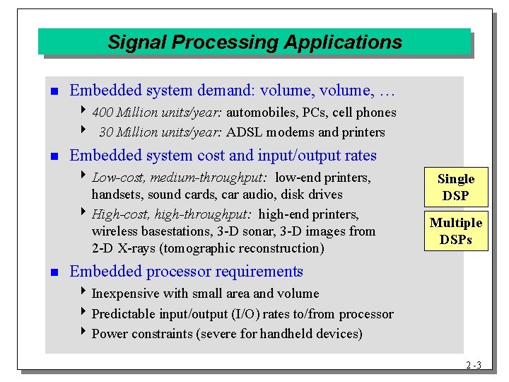 Signal Processing Applications n Embedded system demand: volume, … 4 400 Million units/year: automobiles,