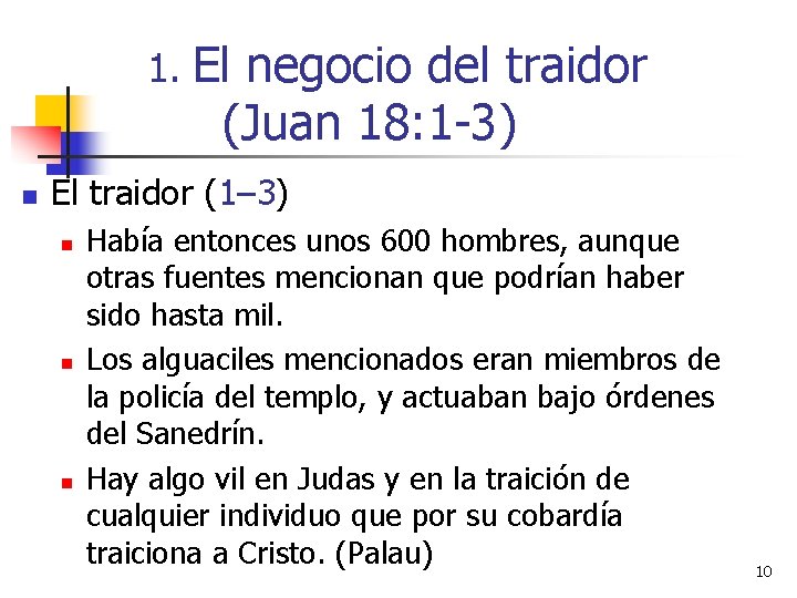 1. El negocio del traidor (Juan 18: 1 -3) n El traidor (1– 3)