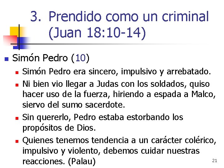 3. Prendido como un criminal (Juan 18: 10 -14) n Simón Pedro (10) n