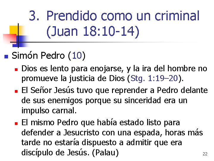 3. Prendido como un criminal (Juan 18: 10 -14) n Simón Pedro (10) n