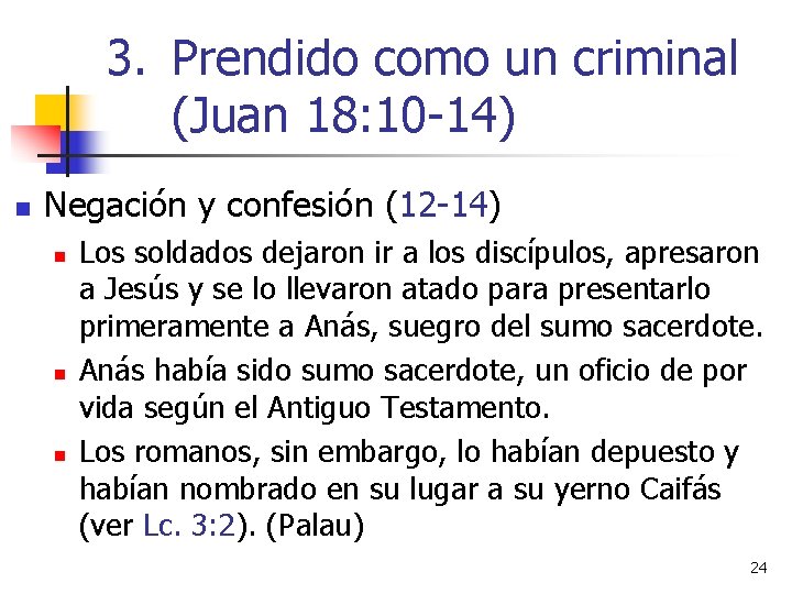 3. Prendido como un criminal (Juan 18: 10 -14) n Negación y confesión (12