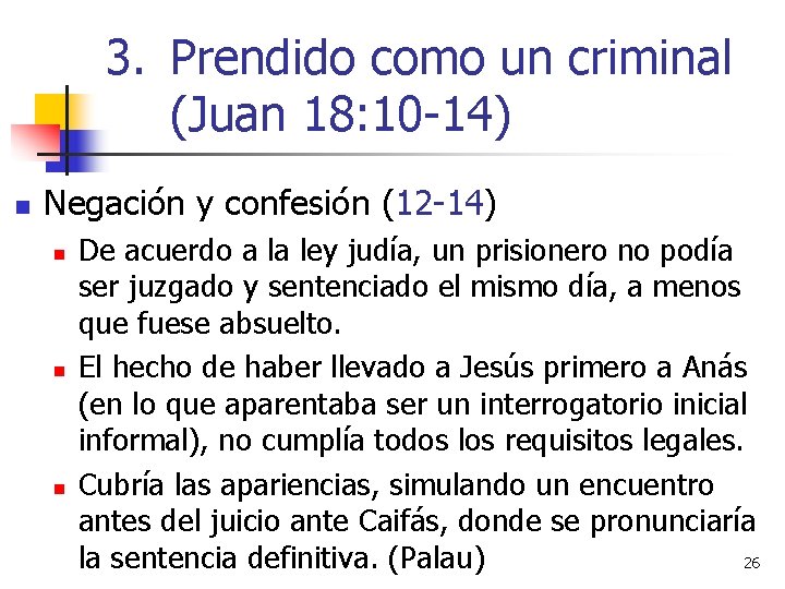 3. Prendido como un criminal (Juan 18: 10 -14) n Negación y confesión (12