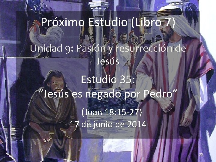 Próximo Estudio (Libro 7) Unidad 9: Pasión y resurrección de Jesús Estudio 35: “Jesús