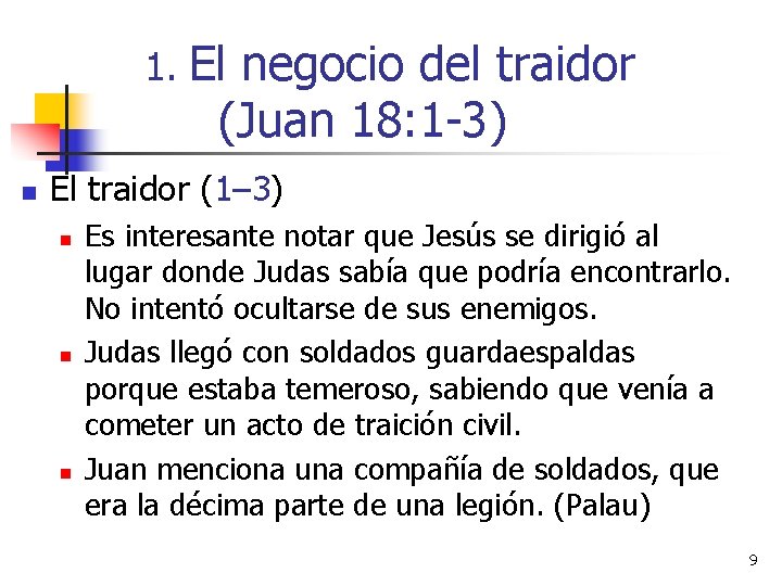 1. El negocio del traidor (Juan 18: 1 -3) n El traidor (1– 3)