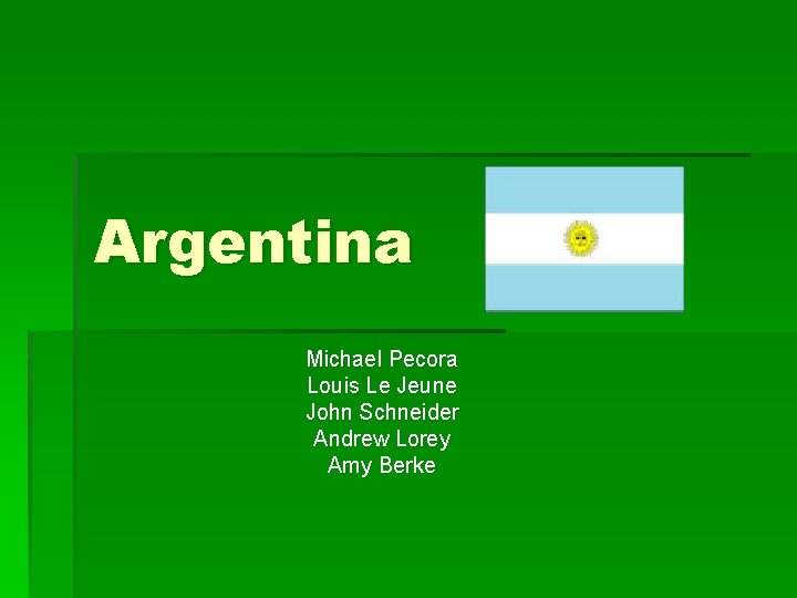 Argentina Michael Pecora Louis Le Jeune John Schneider Andrew Lorey Amy Berke 