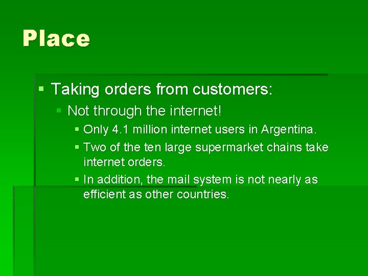 Place § Taking orders from customers: § Not through the internet! § Only 4.