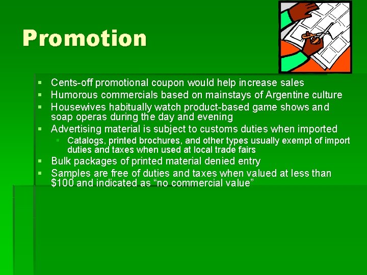 Promotion § Cents-off promotional coupon would help increase sales § Humorous commercials based on