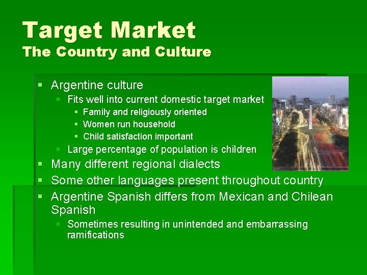 Target Market The Country and Culture § Argentine culture § Fits well into current