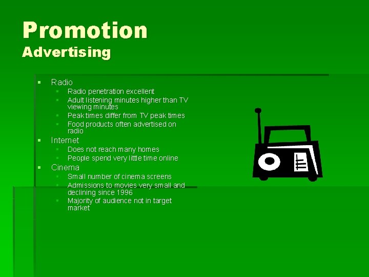 Promotion Advertising § Radio § § § Internet § § § Radio penetration excellent