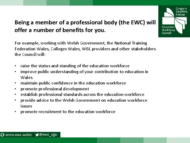 Being a member of a professional body (the EWC) will offer a number of Being a member of a professional body (the EWC) will offer a number of