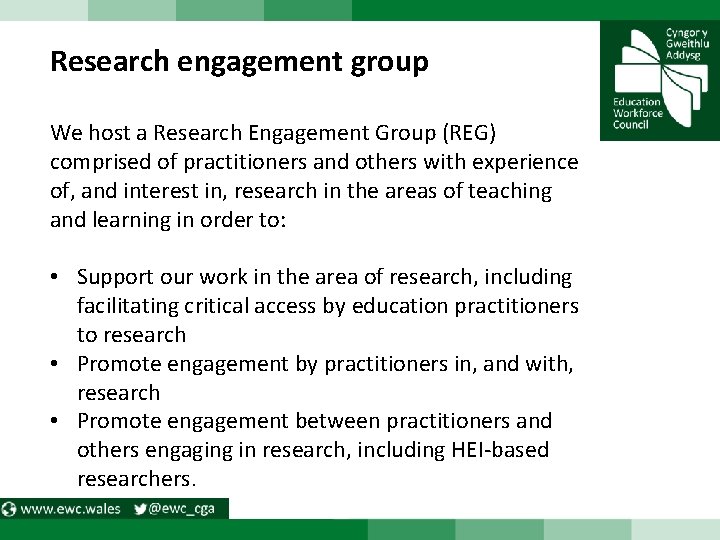 Research engagement group We host a Research Engagement Group (REG) comprised of practitioners and