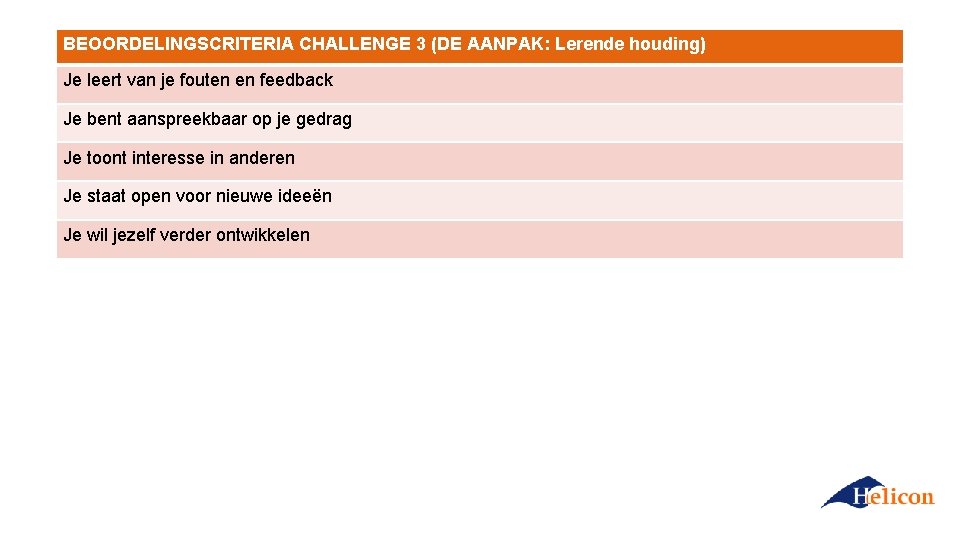 BEOORDELINGSCRITERIA CHALLENGE 3 (DE AANPAK: Lerende houding) Je leert van je fouten en feedback