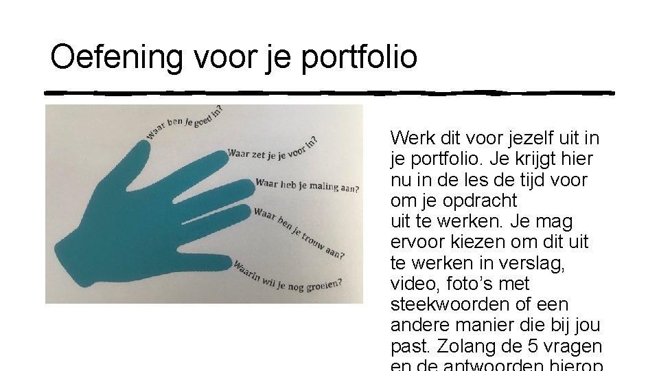 Oefening voor je portfolio Werk dit voor jezelf uit in je portfolio. Je krijgt