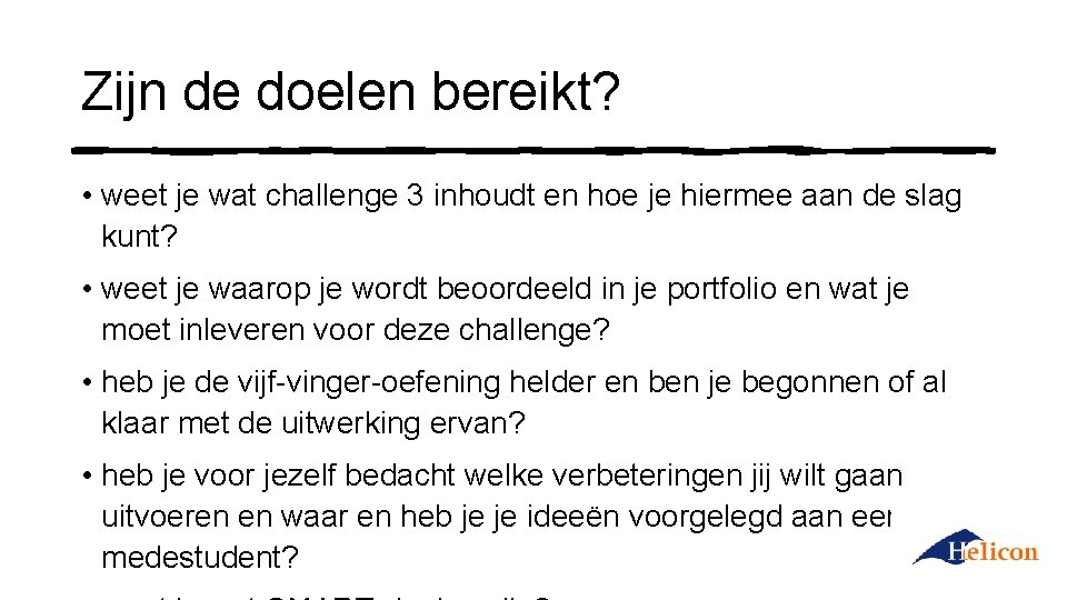 Zijn de doelen bereikt? • weet je wat challenge 3 inhoudt en hoe je