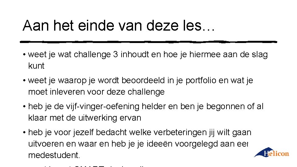 Aan het einde van deze les… • weet je wat challenge 3 inhoudt en