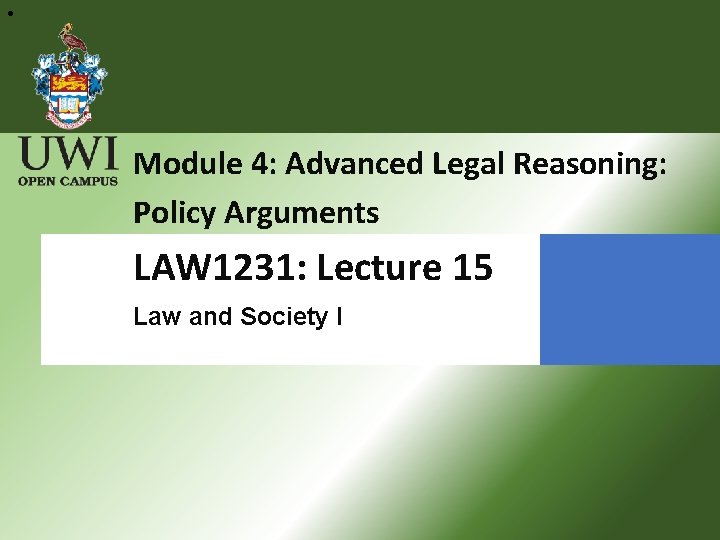  • Module 4: Advanced Legal Reasoning: Policy Arguments LAW 1231: Lecture 15 Law